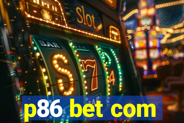 p86 bet com